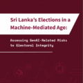 Sri Lanka’s Elections in a Machine-Mediated Age: Assessing GenAI-Related Risksto Electoral Integrity